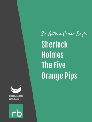 The Adventures Of Sherlock Holmes - Adventure V - The Five Orange Pips by Sir Arthur Conan Doyle, narrated by Mark F. Smith
