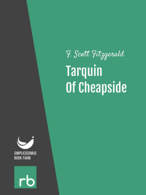 Tarquin Of Cheapside by F. Scott Fitzgerald, narrated by Gregg Margarite