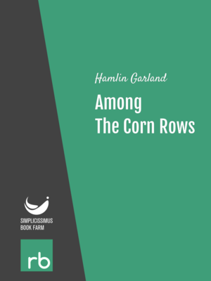 Among The Corn Rows by Hamlin Garland, narrated by Leonard Wilson