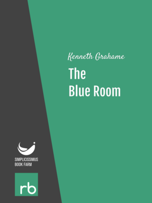 The Blue Room by Kenneth Grahame, narrated by Mike Harris