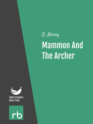 Five Beloved Stories - Mammon And The Archer by O. Henry, narrated by Phil Chenevert