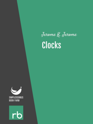 Clocks by Jerome K. Jerome, narrated by Carl Vonnoh