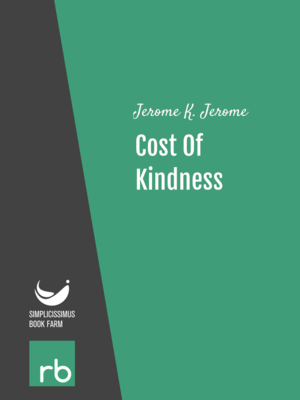 Cost Of Kindness by Jerome K. Jerome, narrated by Betsie Bush