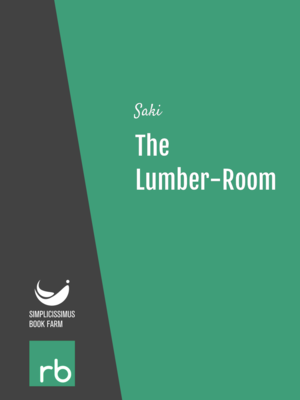 The Lumber-Room by Saki, narrated by Justin Brett