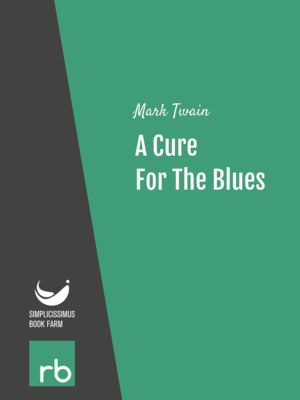 A Cure For The Blues by Mark Twain, narrated by John Greenman