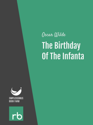 The Birthday Of The Infanta by Oscar Wilde, narrated by Alex Lau