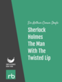 The Adventures Of Sherlock Holmes - Adventure VI - The Man With The Twisted Lip, by Sir Arthur Conan Doyle, read by Mark F. Smith