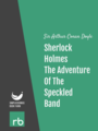 The Adventures Of Sherlock Holmes - Adventure VIII - The Adventure Of The Speckled Band, by Sir Arthur Conan Doyle, read by Mark F. Smith