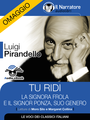 Tu ridi, La signora Frola e il signor Ponza, suo genero (Omaggio), by Luigi Pirandello, read by Moro Silo and Margaret Collina