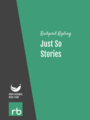 Just So Stories, by Rudyard Kipling, read by Kara Shallenberg
