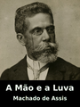 A Mão e a Luva, by Joaquim Maria Machado de Assis, read by LibriVox Narrator 'Leni'