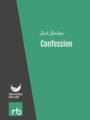 Confession, by Jack London, read by Sandra
