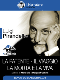 Luigi Pirandello, La patente, Il viaggio, La morta e la viva. Audio-eBook