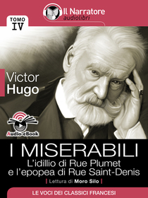Victor Hugo, I Miserabili - L'idillio di Rue Plumet e l'epopea di Rue Saint-Denis. Audio-eBook
